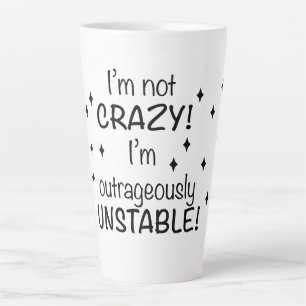 Taza De Café Latte No estoy loco, estoy escandalosamente inestable