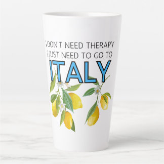 Taza De Café Latte No necesito terapia, necesito ir a Italia Tumbler
