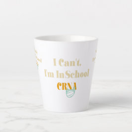 Taza De Café Latte No puedo, estoy en la escuela de Crna