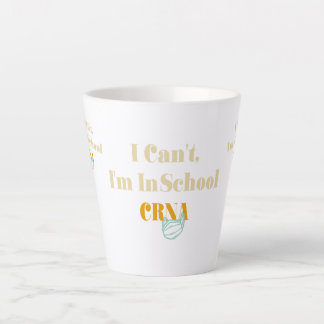Taza De Café Latte No puedo, estoy en la escuela de Crna