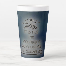Taza De Café Latte No son las montañas las que conquistamos, sino nos