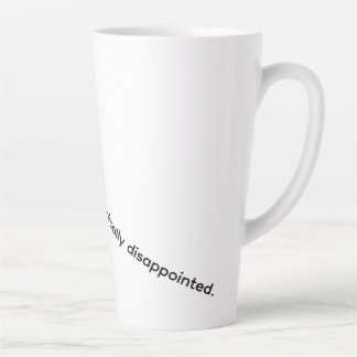 Taza De Café Latte No soy difícil Estoy crónicamente decepcionado Mug