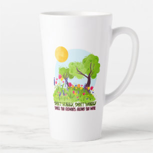 Taza De Café Latte No te des prisa, no te preocupes por oler las flor