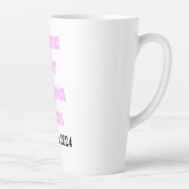 TAZA DE CAFÉ LATTE NO VAMOS A VOLVER TARDE MUG (Derecha)