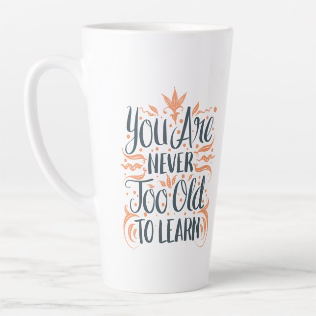 Taza De Café Latte Nunca Eres Demasiado Viejo Para Aprender (Izquierda)