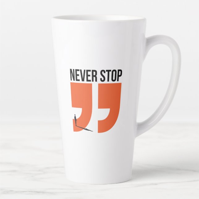 Taza De Café Latte nunca parar (Derecha)