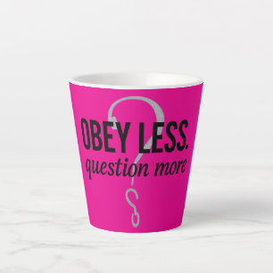 Taza De Café Latte Obedece Menos. Pregunta más - Diseño de citas rebe
