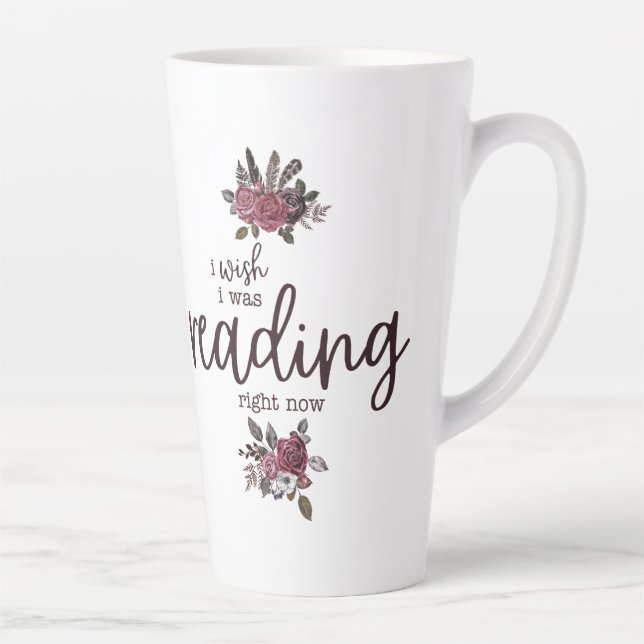 Taza De Café Latte Ojalá estuviera leyendo ahora mismo (con Rosas) (Derecha)