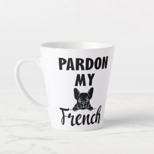 Taza De Café Latte Perdone mi francés - Divertido Bulldog francés