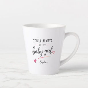 Taza De Café Latte Personalizado Siempre Serás Mi Niña
