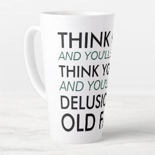 Taza De Café Latte Piensa en lo viejo y serás viejo
