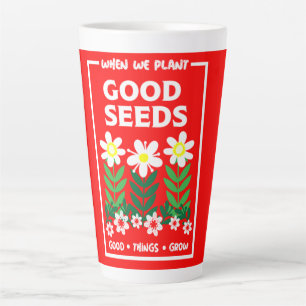 Taza De Café Latte Plantar buenas semillas