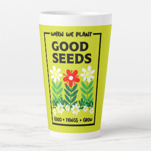 Taza De Café Latte Plantar buenas semillas