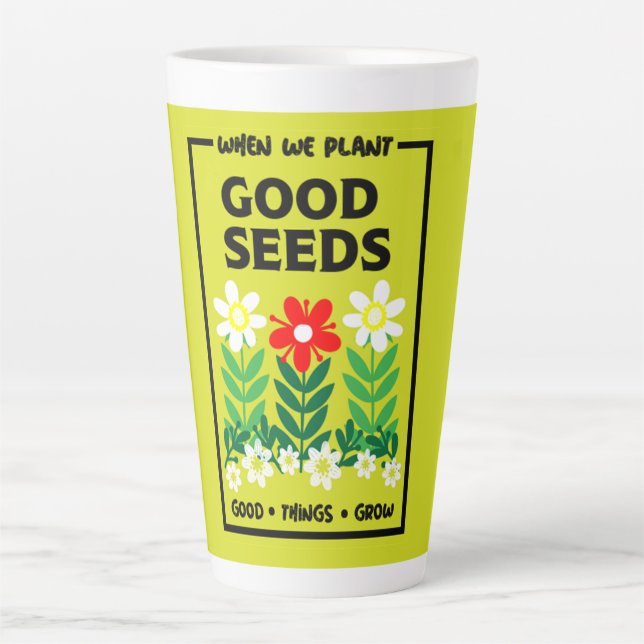 Taza De Café Latte Plantar buenas semillas (Anverso)