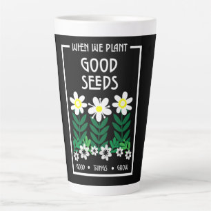 Taza De Café Latte Plantar semillas de buena motivación