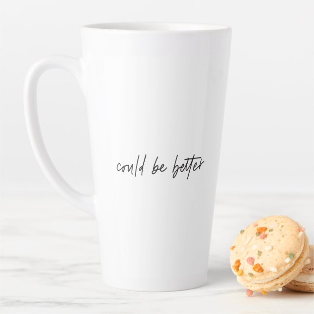 Taza De Café Latte Podría ser mejor, podría ser peor, cómico comentar (In situ)