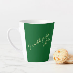 Taza De Café Latte Preferiría no