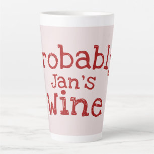Taza De Café Latte Probablemente el vino personalizado (Jans)