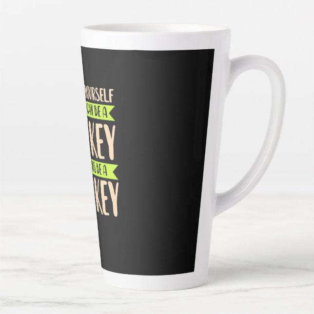 Taza De Café Latte Puedes Ser Un Mono (Derecha)