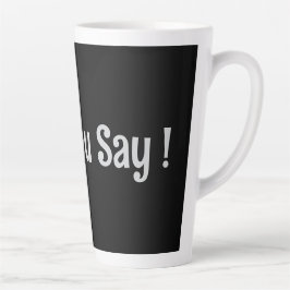 Taza De Café Latte ¡Qué Digas! Colección de café Mug