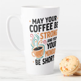 Taza De Café Latte Que tu café sea fuerte - Regalo de cafeína