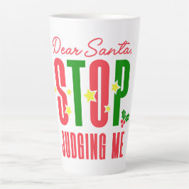 Taza De Café Latte Querido Santa Stop Juzgarme