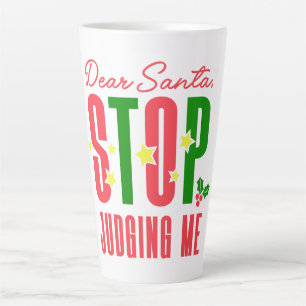 Taza De Café Latte Querido Santa Stop Juzgarme