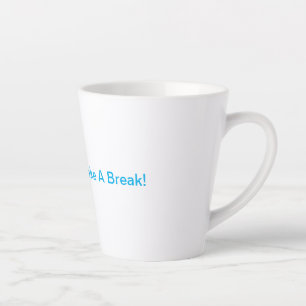 Taza De Café Latte ¡Recuerde Tomar Un Descanso!