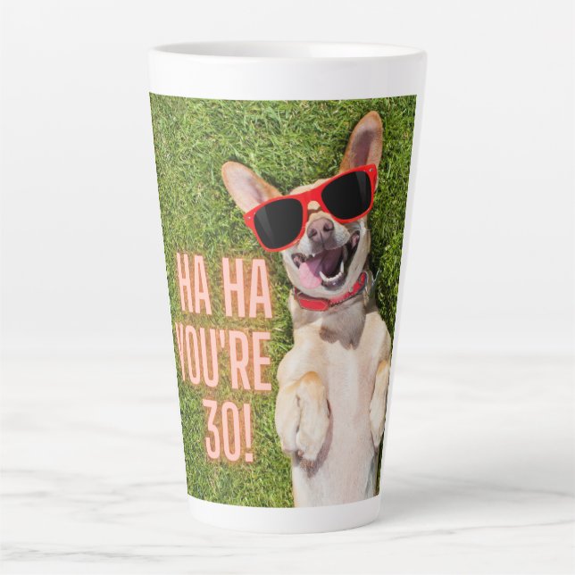 Taza De Café Latte Ríe Perro 30 cumpleaños (Anverso)