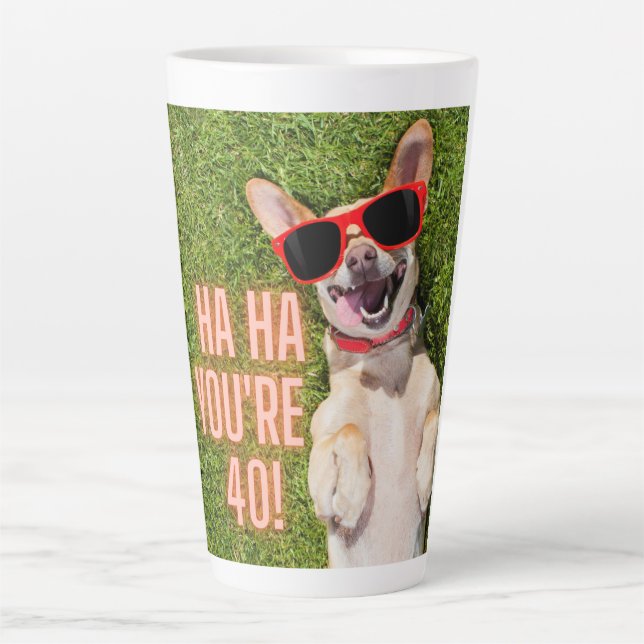 Taza De Café Latte Ríe Perro 40 cumpleaños Latte Mug (Anverso)