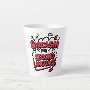 Taza De Café Latte Sarcasmo Mi Segundo Idioma Arte Sassy Humor