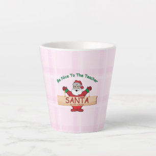 Taza De Café Latte Sé Agradable Con El Profesor, Santa Está Viendo