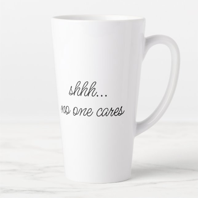 Taza De Café Latte "Shhh, a nadie le importa". Cita sarcástica de mem (Derecha)