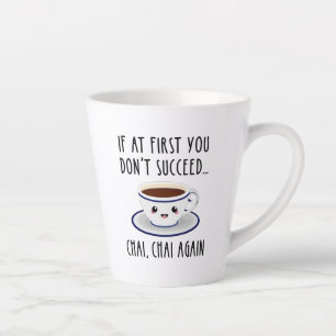 Taza De Café Latte Si al principio no lo logras... Chai, Chai de nuev