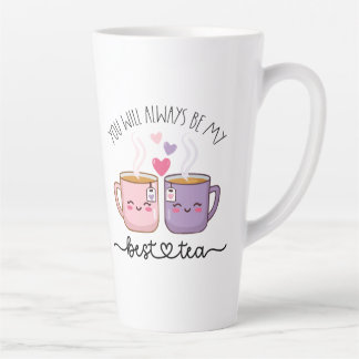 Taza De Café Latte Siempre serás mi mejor té