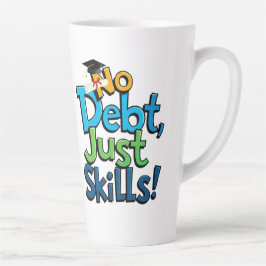 Taza De Café Latte Sin deuda sólo habilidades latte mug - Graduación 