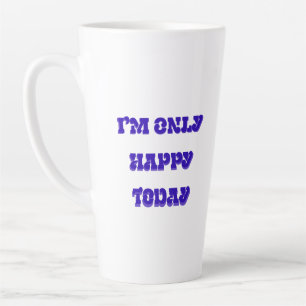 Taza De Café Latte Sólo estoy feliz hoy latte mug