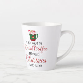 Taza De Café Latte Solo quiero tomar café y ver Navidades