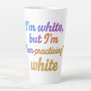 Taza De Café Latte Soy blanco, pero no soy blanco practicante