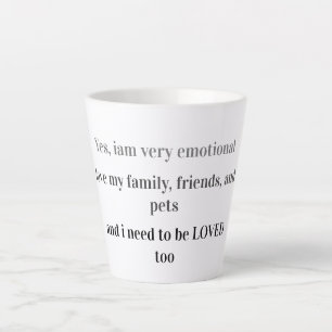 Taza De Café Latte Soy emocional y necesito ser amado