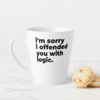 Taza De Café Latte Standa Latte Mug - Sorry I offended you with logic