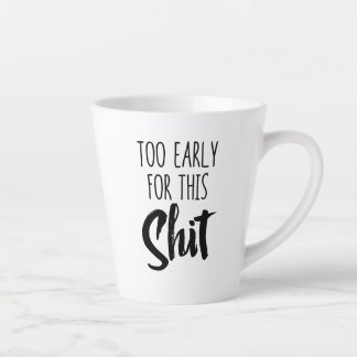 Taza De Café Latte Standard Latte Mug - Too Early for This