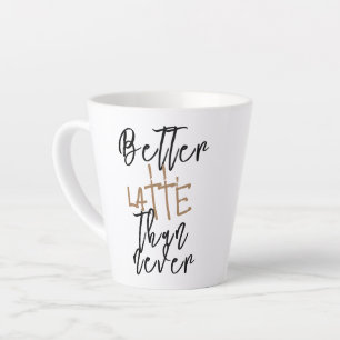 Taza De Café Latte Taza divertida Mejor Latte Que Nunca - Taza de caf