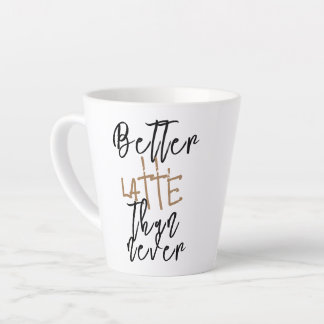 Taza De Café Latte Taza divertida Mejor Latte Que Nunca - Taza de caf