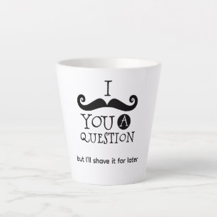 Taza De Café Latte Te Debo Una Pregunta Bigote