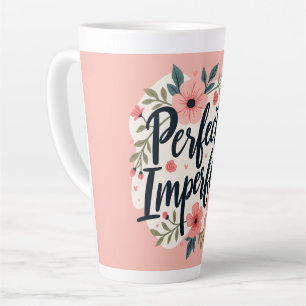 Taza De Café Latte Tipografía floral perfectamente imperfecta