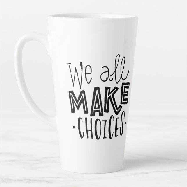 Taza De Café Latte Todos Hacemos Elecciones Tall Coffee Mug (Izquierda)