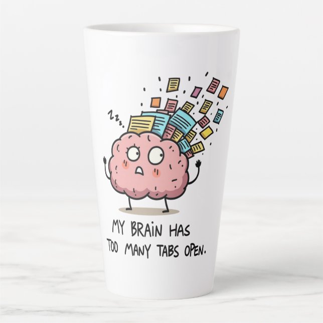 Taza De Café Latte Too Many Tabs Open – Funny Brain  (Anverso)