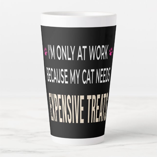 Taza De Café Latte Trabajo Divertido Porque Mi Gato Necesita Golosina (Anverso)