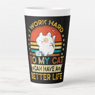 Taza De Café Latte Trabajo duro para que mi gato pueda tener una mejo